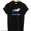 Life Is Wild smooth T-Shirt