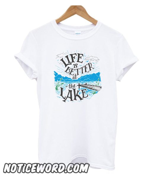 Life is Better at the Lake smooth T-SHIRT