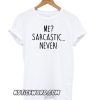 Me Sarcastic Never smooth T shirt