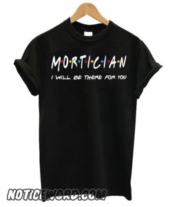 Mortician smooth Shirt