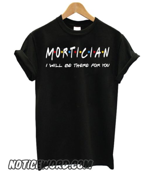 Mortician smooth Shirt