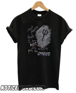 Most people think I burn hot smooth T-Shirt