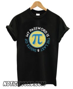 My Password Is The Last 8 Digits Of Pi Trending smooth T-Shirt