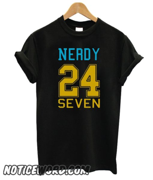 Nerdy Twenty Four Seven smooth T-Shirt