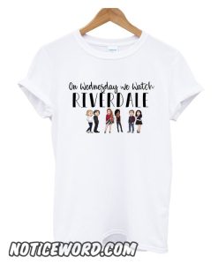 On Wedneday We Watch Riverdale Trending smooth T-Shirt