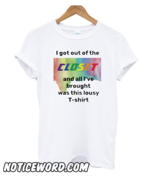 Out of the closet man or woman shirt (check inside) smooth t-shirt