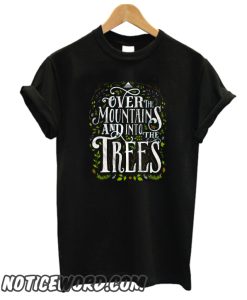 Over The Mountains And Into The Trees smooth T-Shirt