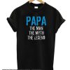 PAPA THE MAN THE MYTH THE LEGEND smooth T-Shirt