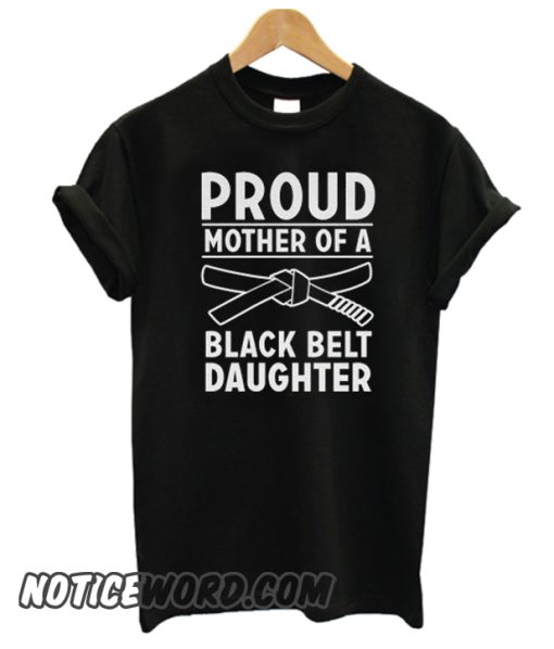 Proud Mother of A Black Belt smooth T SHirt