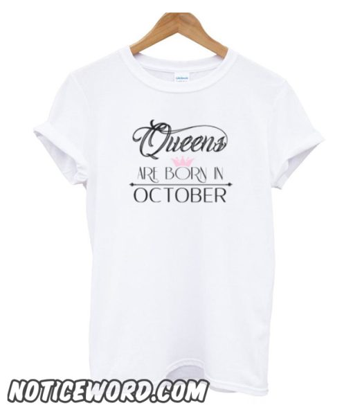 Queens are born in October 1 smooth T-shirt