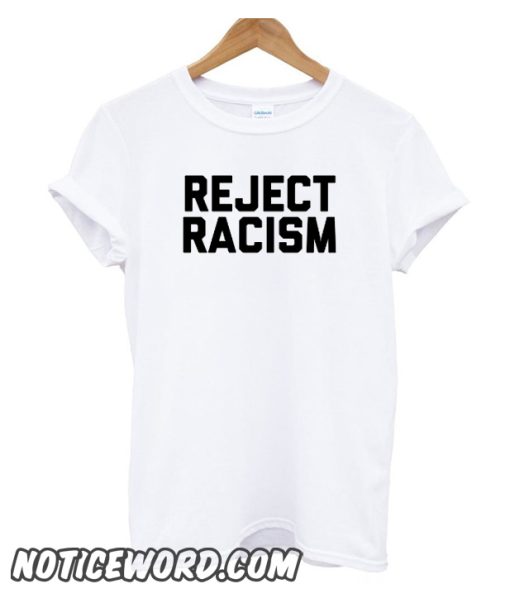 Reject Racism smooth t-shirt