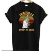 Retro Vintage Seagulls Stop It Now smooth T-Shirt Women Ladies Black