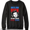 Rick Astley for President Never Gonna Give You Up smooth Sweatshirt