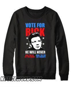 Rick Astley for President Never Gonna Give You Up smooth Sweatshirt