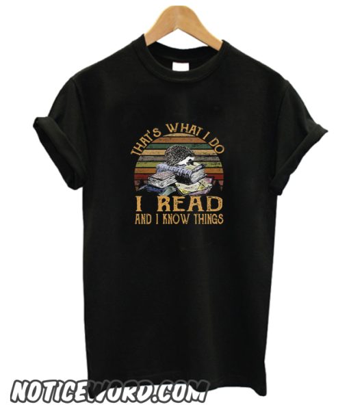 That’s what I do I read and I know things vintage Trending smooth T-shirt