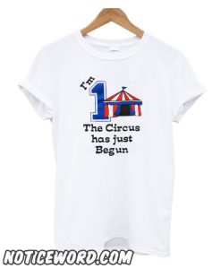 The Circus has just Begun smooth T-Shirt