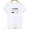 Waiting For Love smooth T Shirt
