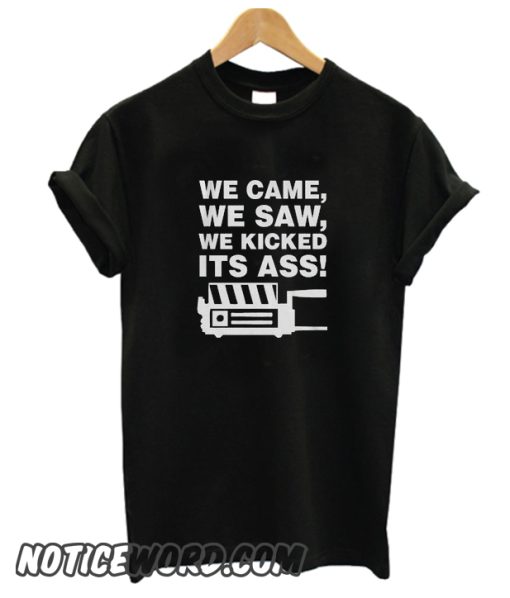 We Came We Saw We Kicked Its Ass Ghostbusters smooth T Shirt