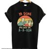 Ya Done Messed Up A-A-Ron smooth T Shirt