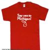 Yes To Michigan smooth T Shirt