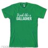 drink like a gallagher Trending smooth t-shirt