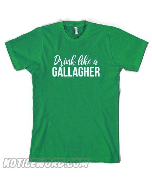 drink like a gallagher Trending smooth t-shirt