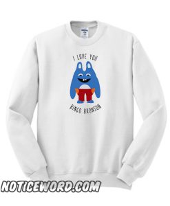 ily Bingo Bronson smooth Sweatshirt