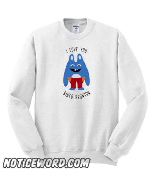 ily Bingo Bronson smooth Sweatshirt