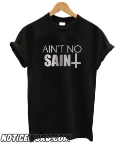 Ain't no sain smooth T Shirt