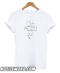 All We Need is Love smooth T Shirt