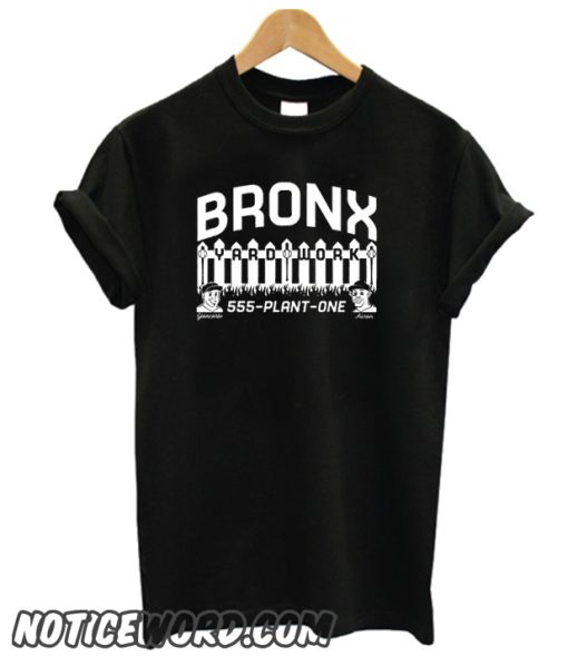 Another Bronx Yard Work smooth T-Shirt