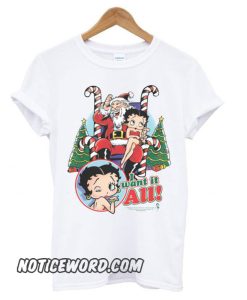 Betty Boop I Want It All Christmas smooth T shirt