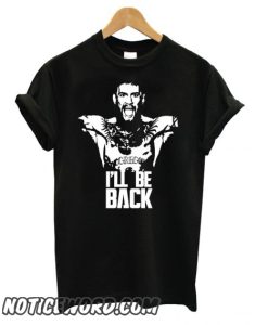 Conor Mcgregor – I’Ll Be Back The Notorious Khabib smooth T shirt