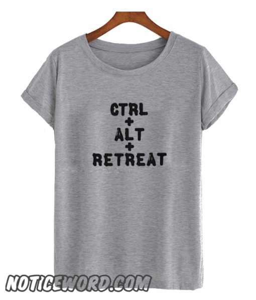 Ctrl Alt Retreat smooth T Shirt