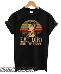 Eat Dirt smooth T Shirt