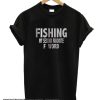 Fishing My Second Favorite F Word smooth T Shirt