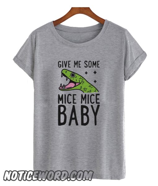 Give Me Some Mice Mice Baby smooth T Shirt