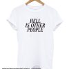 Hell Is Other People smooth T Shirt