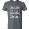 How to be a man smooth T Shirt