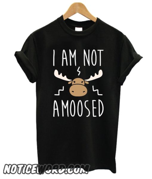 I AM NOT AMOOSED smooth T-SHIRT