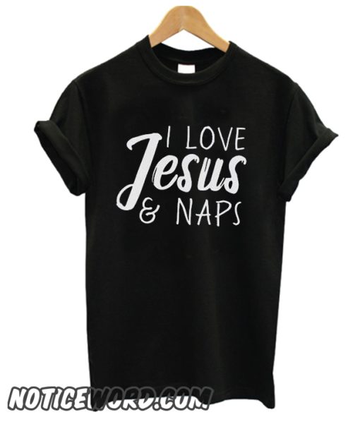 I Love Jesus & Naps smooth T-Shirt