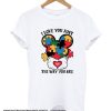 I Love You Just The Way You Are smooth T-Shirt