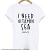 I Need Vitamin Sea smooth T Shirt