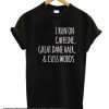 I Run On Caffeine Great Dane Hair And Cuss Words smooth T-Shirt