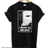 I Want To Believe smooth T Shirt