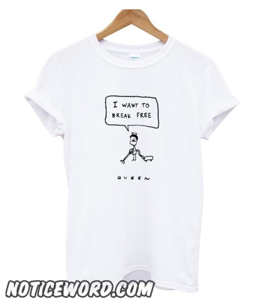 I Want To Break Free Queen smooth T-Shirt