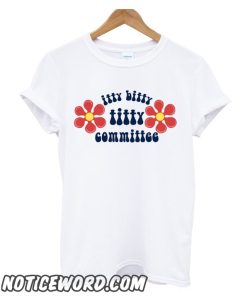 ITTY BITTY TITTY COMMITTEE smooth T-SHIRT