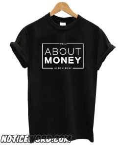 It s All About Money smooth T Shirt