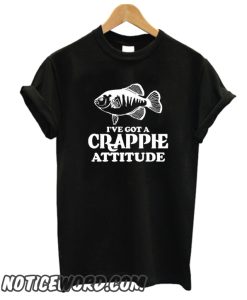 I've Goy a Crapphe Attitude smooth T Shirt