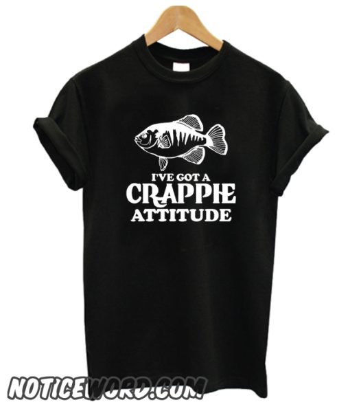 I've Goy a Crapphe Attitude smooth T Shirt